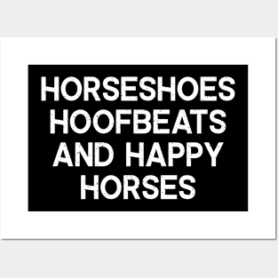 Horseshoes, Hoofbeats, and Happy Horses Posters and Art